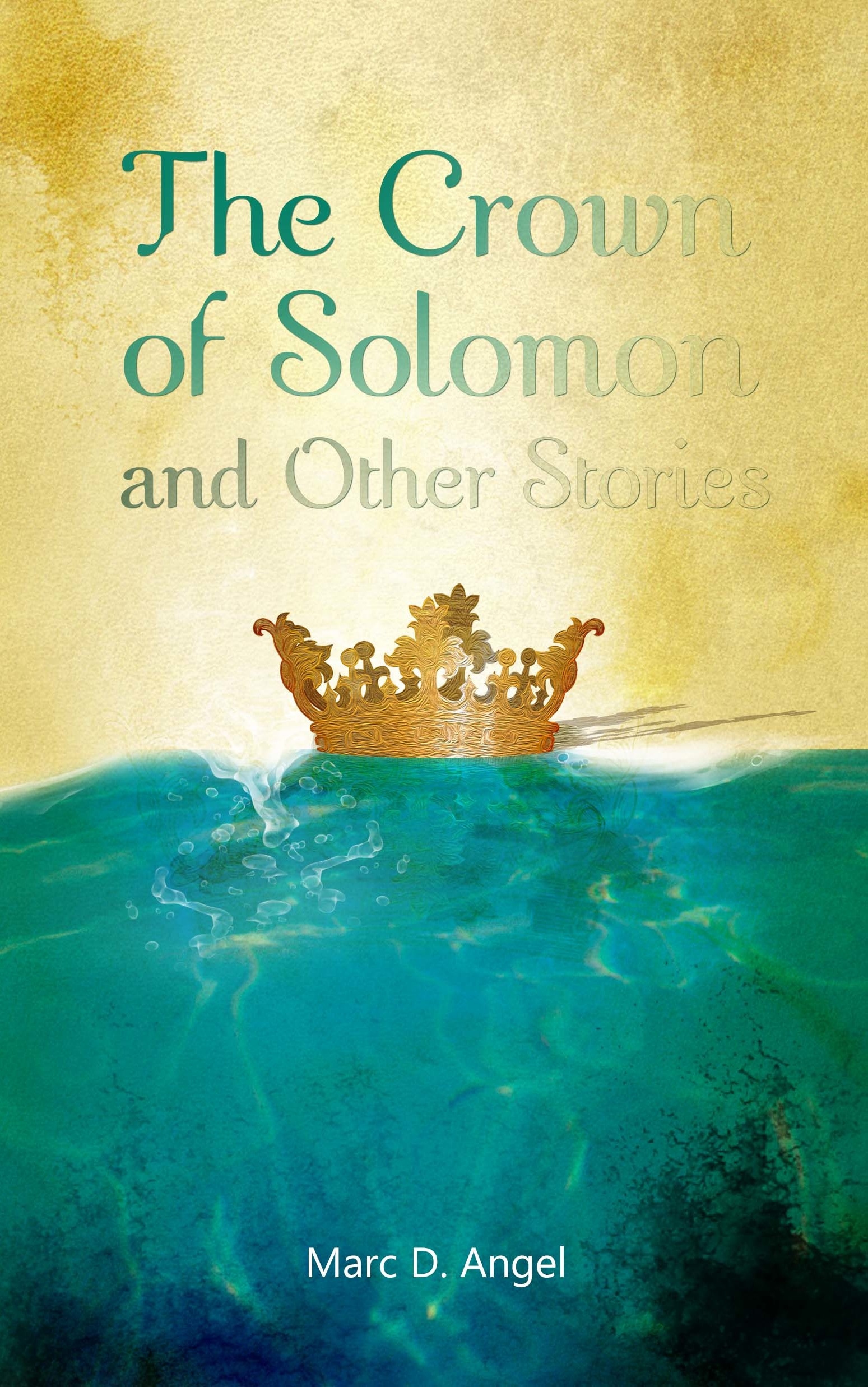 The Crown of Solomon and Other Stories, by Marc D. Angel